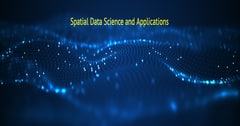 Spatial Data Science and Applications